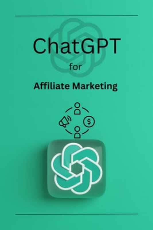 ChatGPT for Affiliate Marketing(Jordan P. Smith)(Henry C. Billings 2023)