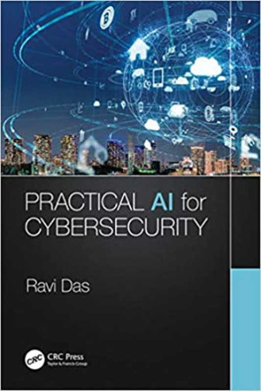Practical AI for Cybersecurity(Ravi Das)(CRC Press 2021)