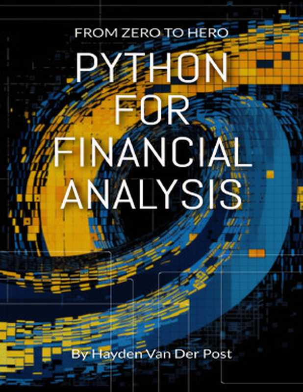 Python For Financial Analysis： From Zero to Hero（Van Der Post， Hayden）（2023）