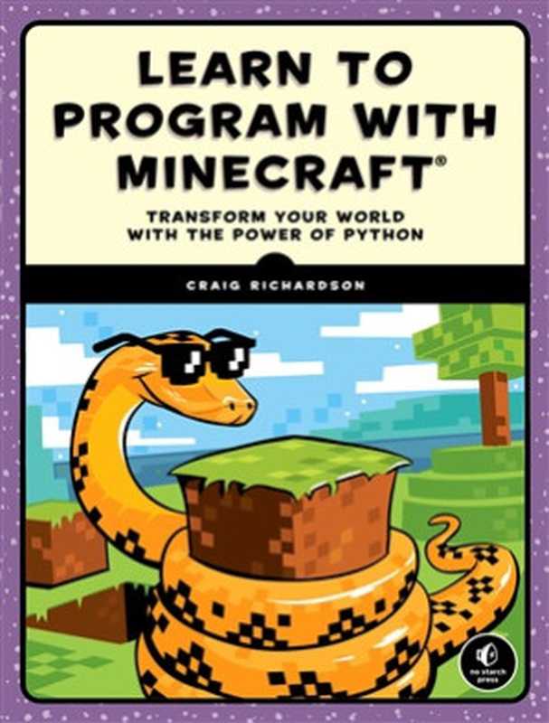 Learn to Program with Minecraft: Transform Your World with the Power of Python(Richardson, Craig)(No Starch Press 2015)