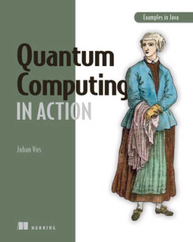 Quantum Computing in Action: Example in Java(Johan Vos)(Manning Publications Simon and Schuster 2022)