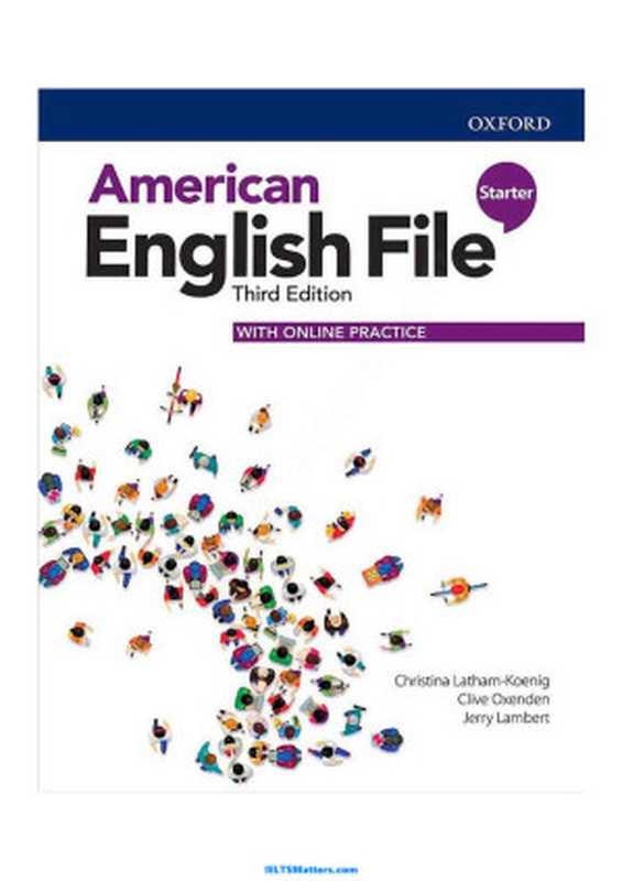 American English File Starter Third Edition - Student Book(Christina Latham-Koenig, Clive Oxenden, Jerry Lambert)(Oxford University Press 2020)