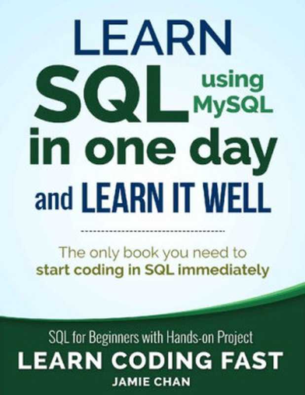 Learn SQL in One Day and Learn It Well(Jamie Chan, LCF Publishing)(CreateSpace 2018)