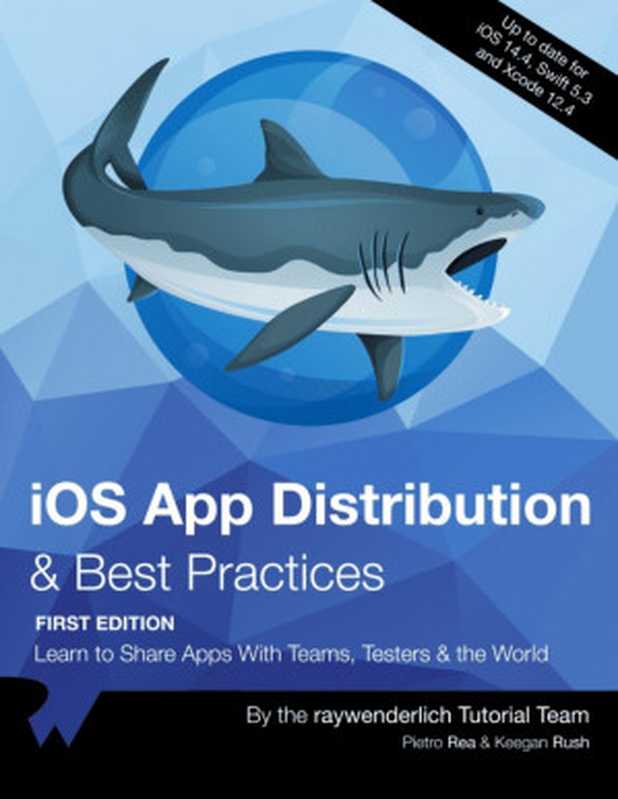 iOS App Distribution & Best Practices(Pietro Rea, Keegan Rush)(Razeware LLC 2020)