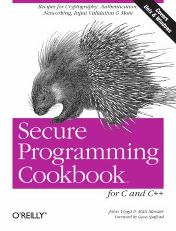 Secure Programming Cookbook for C and C++: Recipes for Cryptography, Authentication, Input Validation & More: Covers Unix And Windows(John Viega, Matt Messier)(O