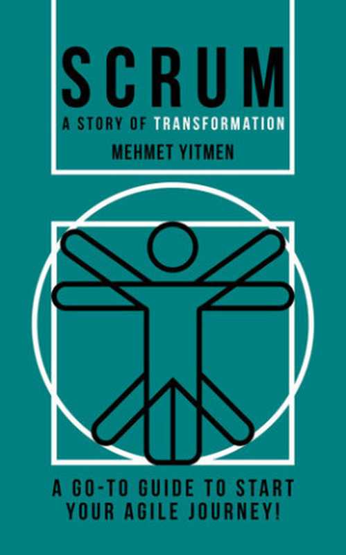 SCRUM: A Story of Transformation: A Go-To Guide To Start Your Agile Journey(Yitmen, Mehmet)(2020)