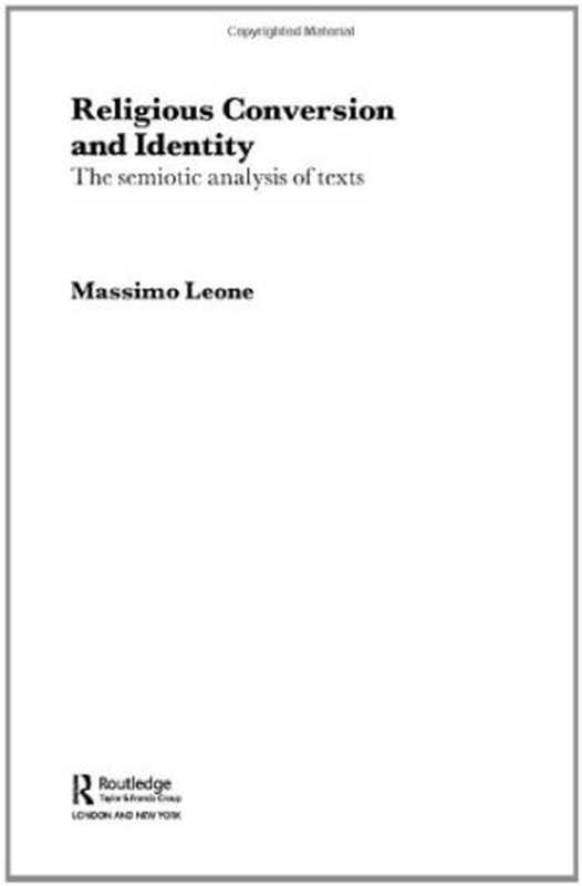 Religious conversion and identity: the semiotic analysis of texts(Massimo Leone)(Routledge 2004)
