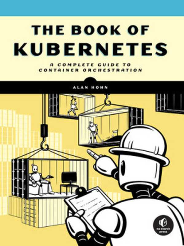 The Book of Kubernetes： A Complete Guide to Container Orchestration（Alan Hohn）（No Starch Press 2022）