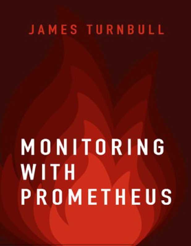 Monitoring with Prometheus(James Turnbull)(Turnbull Press 2018)