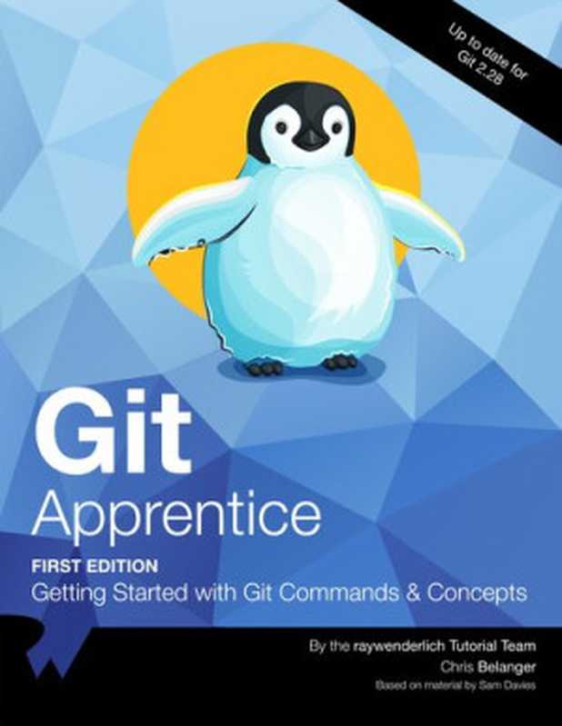 Git Apprentice: Getting Started with Git Commands & Concepts(Chris Belanger)(Ray Wenderlich; raywenderlich.com 2020)