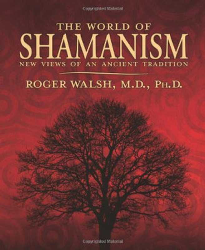 The World of Shamanism: New Views of an Ancient Tradition(Roger Walsh)(Llewellyn Publications 2007)
