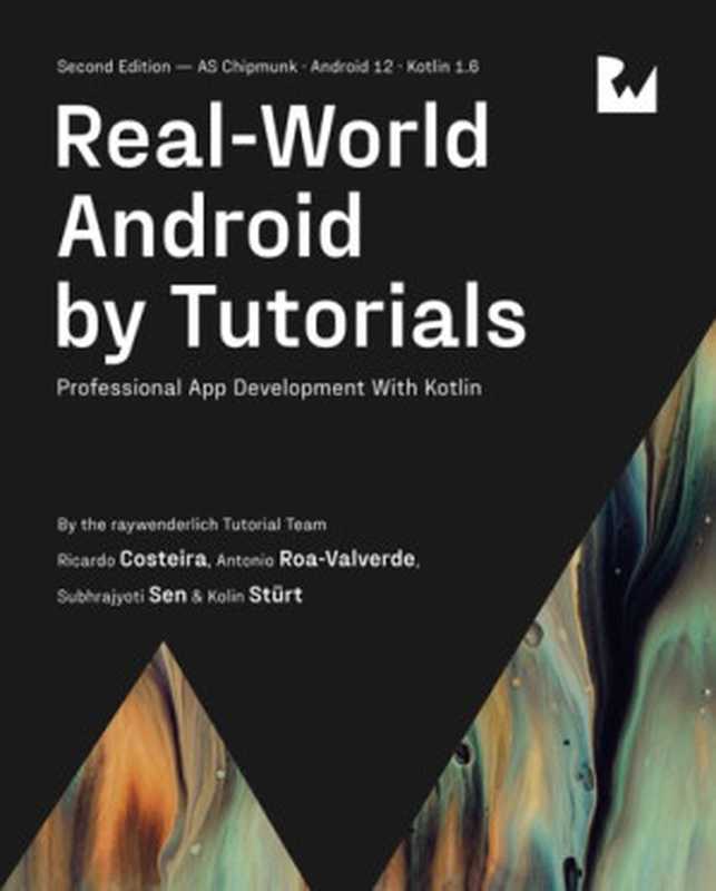 Real-World Android by Tutorials(Ricardo Costeira, Subhrajyoti Sen, Kolin Stürt & Antonio Roa-Valverde)(Razeware LLC. 2022)