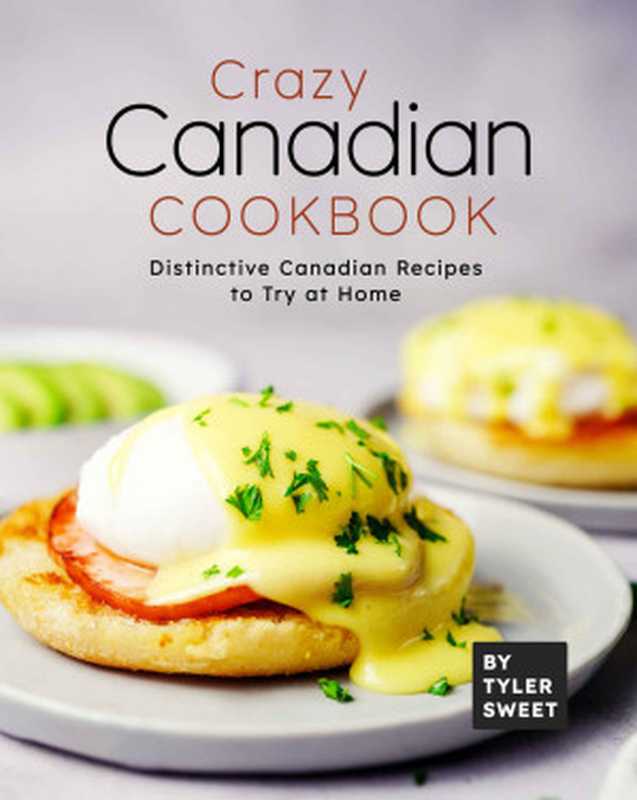 Crazy Canadian Cookbook（Tyler Sweet）（Independently 2021）