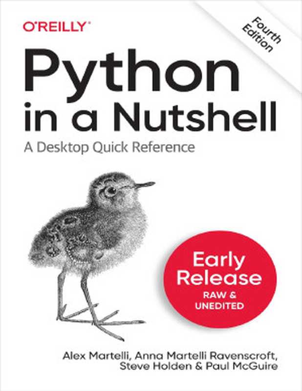 Python in a Nutshell, 4th Edition (Second Early Release)(Alex Martelli & Anna Martelli Ravenscroft & Steve Holden & Paul McGuire)(O
