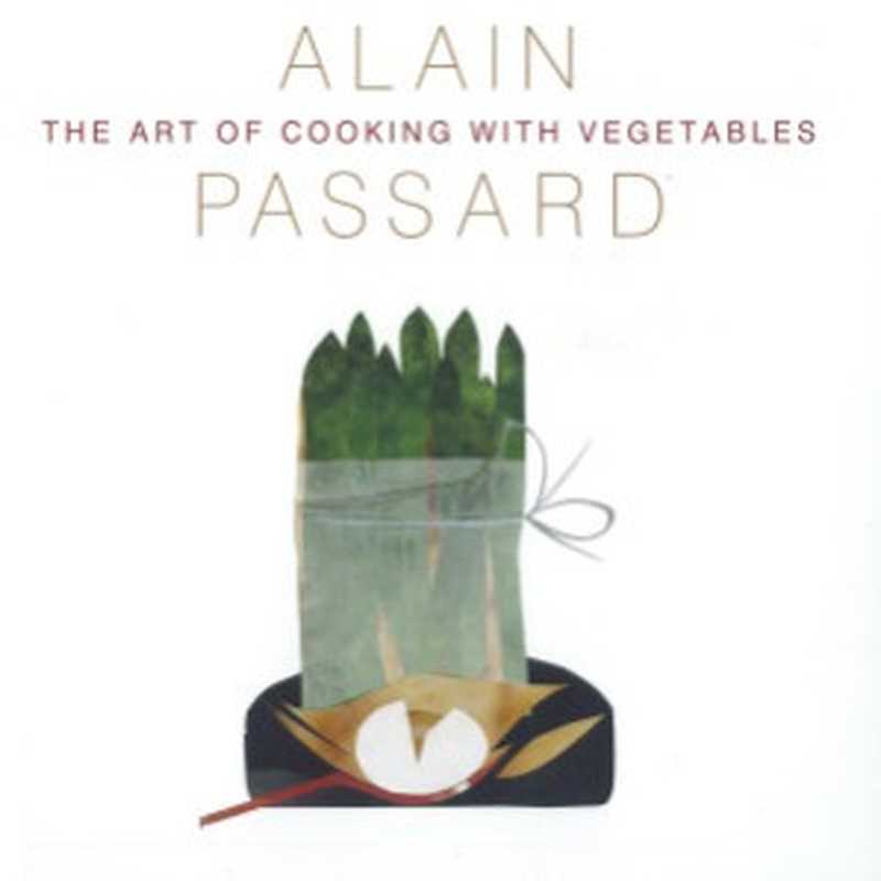 The Art of Cooking with Vegetables(Alain Passard)(Frances Lincoln Limited 2012)