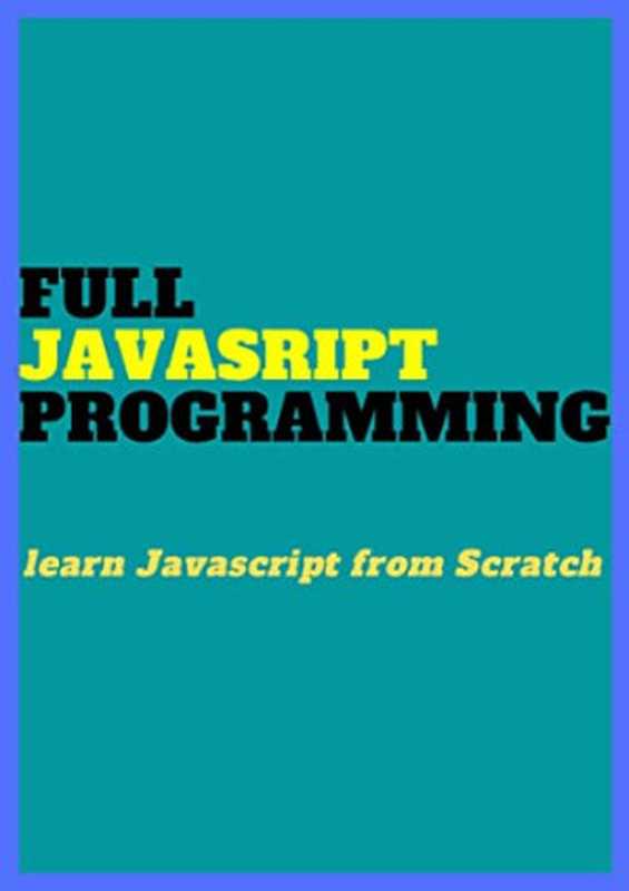 FULL Javascript PROGRAMMING: Learn JAVASCRIPT from Scratch(,,,,)(UNKNOWN 2022)