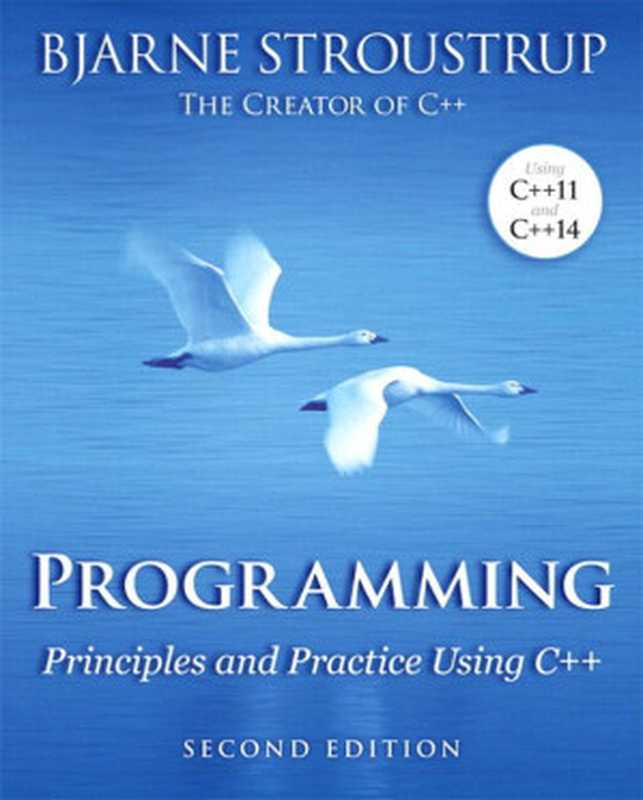 Programming： Principles and Practice Using C++ (2nd Edition)（Bjarne Stroustrup）（Pearson Education 2014）