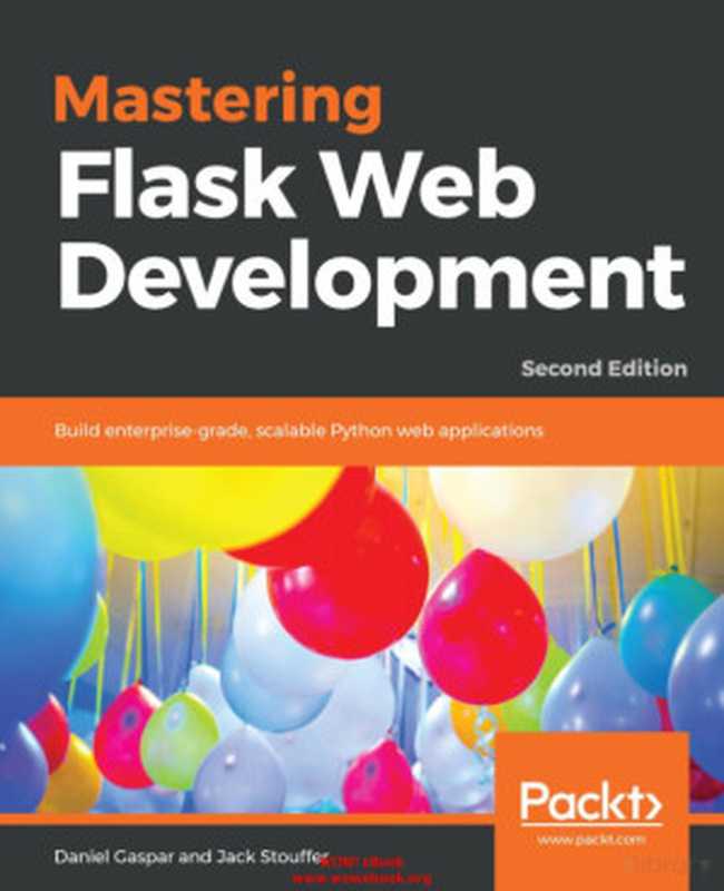 Mastering Flask Web Development, 2nd Edition(Daniel Gaspar and Jack Stouffer)(2018)