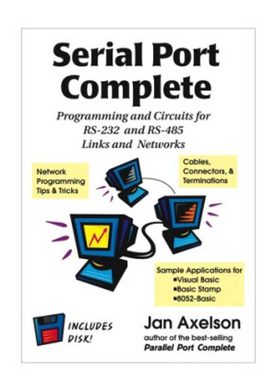 Serial Port Complete: Programming and Circuits for Rs-232 and Rs-485 Links and Networks(Jan Axelson, Lakeview Research)(Lakeview Research 2002)