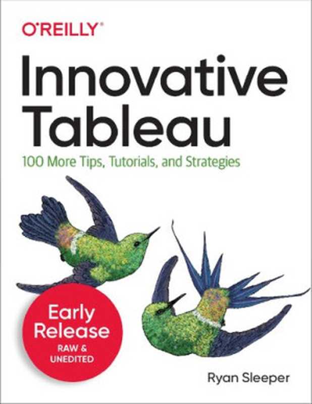 Innovative Tableau: 100 More Tips, Tutorials, and Strategies(Ryan Sleeper)(O