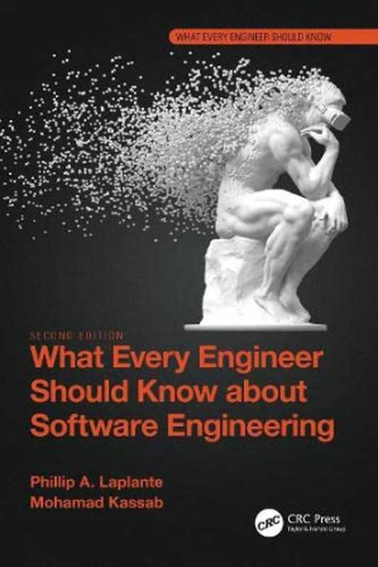 What Every Engineer Should Know about Software Engineering, 2nd Edition(Phillip A. Laplante, Mohamad Kassab)(CRC Press 2022)