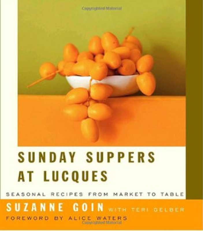 Sunday Suppers At Lucques： Seasonal Recipes From Market To Table（Suzanne Goin， Teri Gelber）（Alfred A. Knopf 2005）