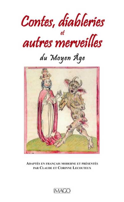 Contes, diableries et autres merveilles du Moyen Âge(Claude Lecouteux & Corinne Lecouteux)(Imago 2014)