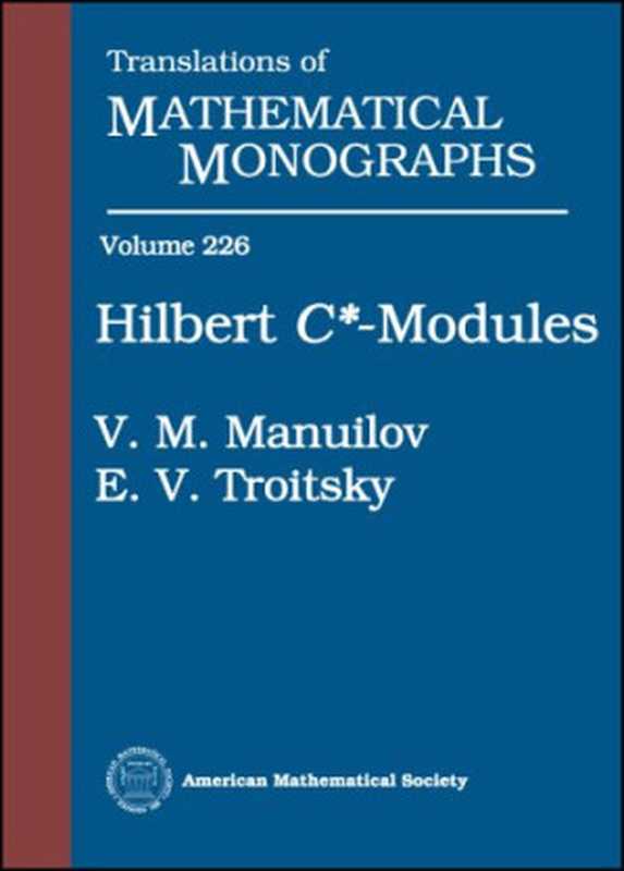Hilbert C -modules(Vladimir Markovich Manuǐlov, Evgeniĭ Vadimovich Troit︠s︡kiĭ)(American Mathematical Soc. 2005)