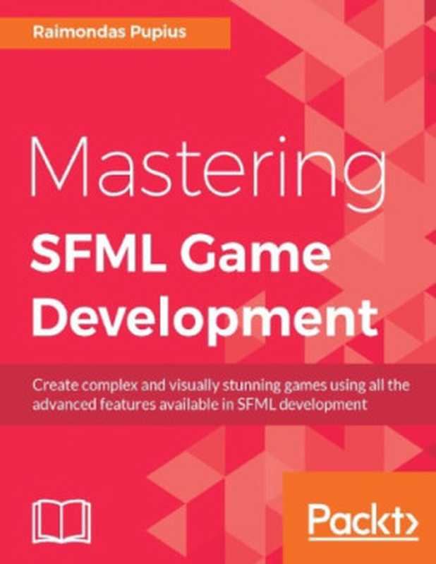 Mastering SFML Game Development（Raimondas Pupius）（Packt Publishing 2017）