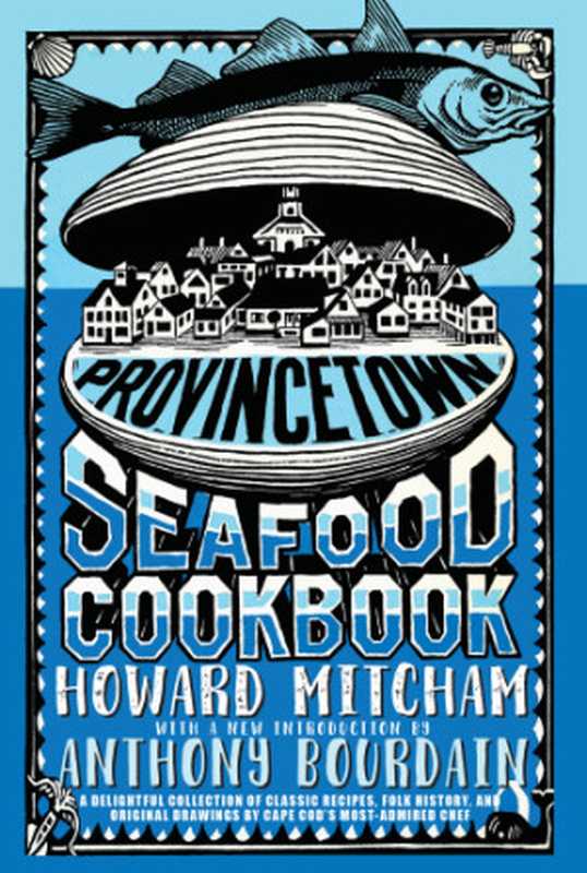 Provincetown Seafood Cookbook(Howard Mitcham)(Seven Stories Press 2018)