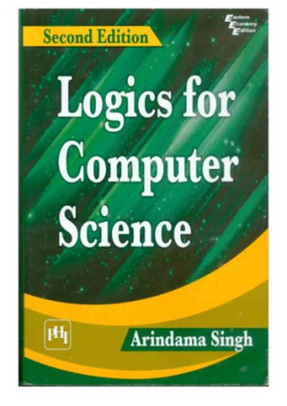 Logics for Computer Science, 2nd Edition(Arindama Singh)(PHI 2018)