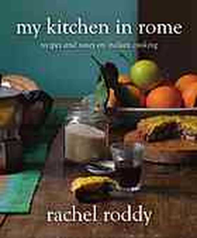 My Kitchen in Rome : Recipes and Notes on Italian Cooking(Rachel Roddy)(Grand Central Life & Style 2016)