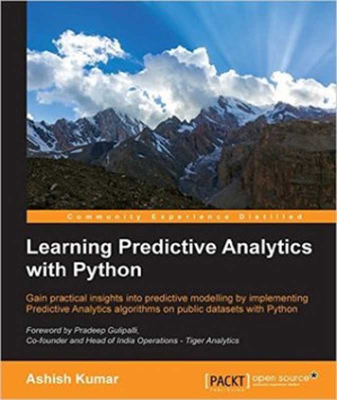 Learning predictive analytics with Python: gain practical insights into predictive modelling by implementing predictive analytics algorithms on public datasets with Python(Gulipalli, Pradeep; Kumar, Ashish)(Packt Publishing 2016)