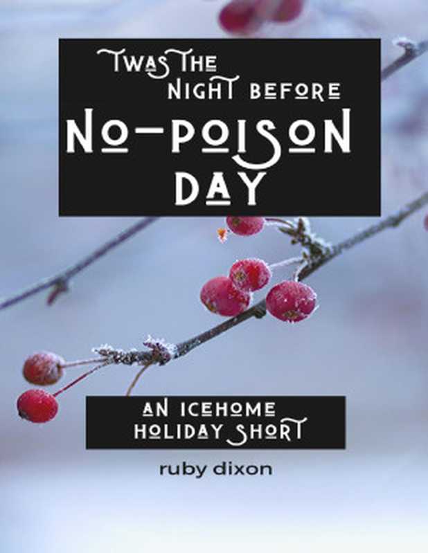 Twas the Night Before No-Poison Day（Ruby Dixon [Dixon， Ruby]）
