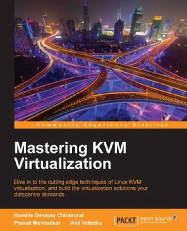 Mastering KVM Virtualization(Humble Devassy Chirammal, Prasad Mukhedkar, Anil Vettathu)(Packt Publishing 2016)