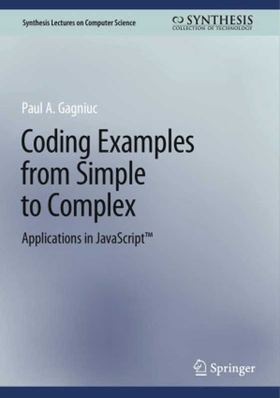 Coding Examples from Simple to Complex: Applications in JavaScript(Paul A. Gagniuc)(springer 2024)