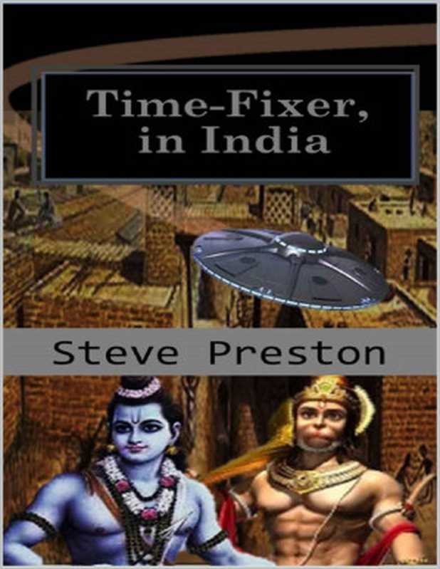Timer-Fixer， in India： Correcting the Bharata War (Time-Fixer Books Book 2)（Steve Preston [Preston， Steve]）（2019）
