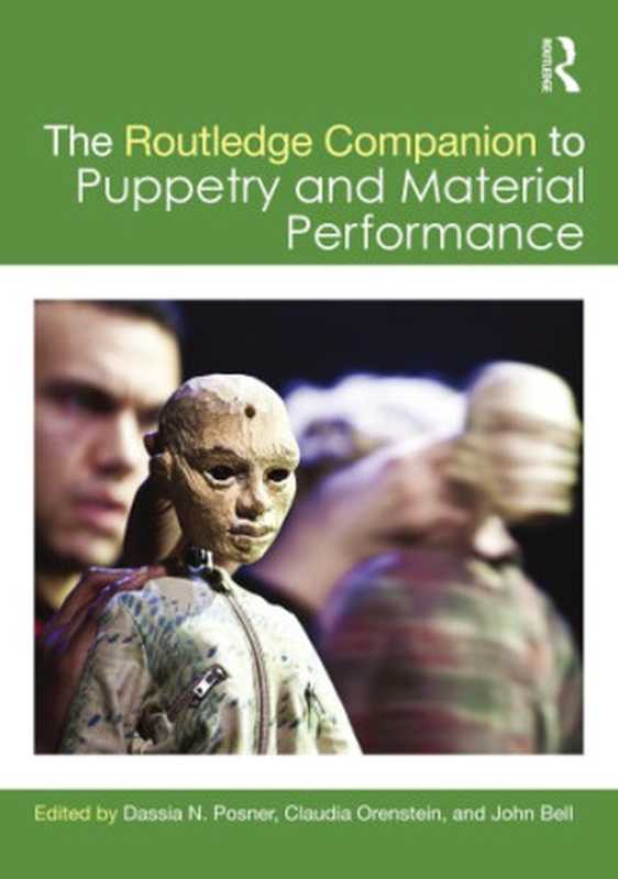 The Routledge companion to puppetry and material performance(Bell, John;Orenstein, Claudia;Posner, Dassia N)(Routledge;Taylor & Francis Group 2015)