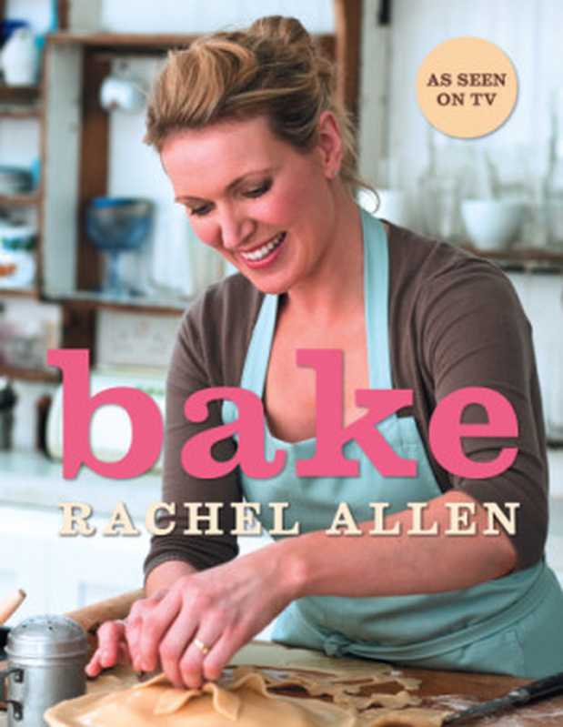 Bake（Rachel Allen）（HarperCollins Publishers;Collins 2008）