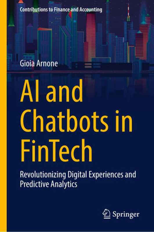 AI and Chatbots in Fintech： Revolutionizing Digital Experiences and Predictive Analytics（Gioia Arnone）（2024）