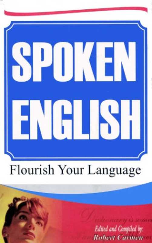 Spoken English  Flourish Your Language（Robert Carmen）（Abhishek Publications 2010）