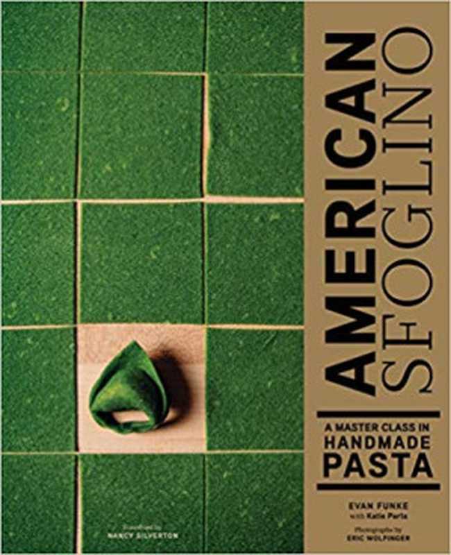 American Sfoglino: A Master Class in Handmade Pasta(Evan Funke, Katie Parla, Eric Wolfinger)(Chronicle Books 2019)