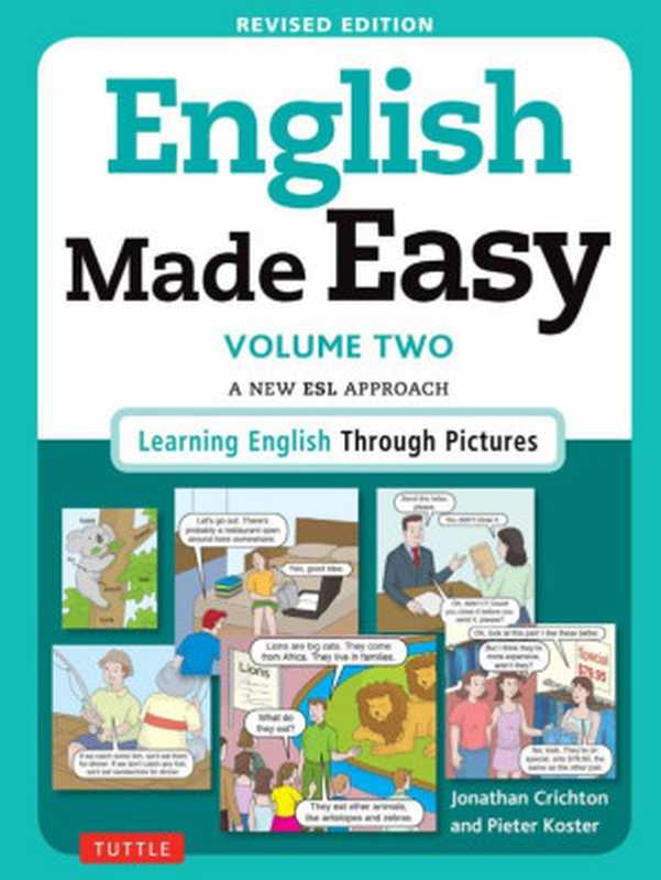 English Made Easy Volume Two A New ESL Approach Learning English Through Pictures(Jonathan Crichton Pieter Koster)(Tuttle Publishing 2016)