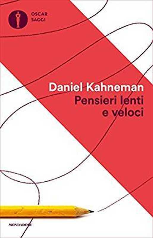 Pensieri lenti e veloci(Daniel Kahneman)(Mondadori 2020)