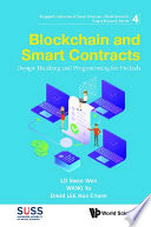 Blockchain And Smart Contracts: Design Thinking And Programming For Fintech(Swee Won Lo; Yu Wang; David Kuo Chuen Lee)(World Scientific Publishing 2021)