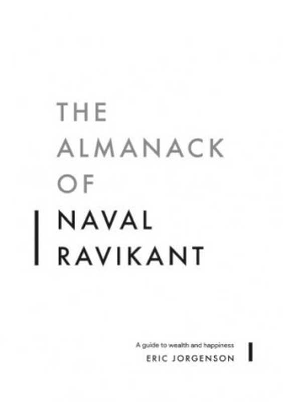 The Almanack of Naval Ravikant(Eric Jorgenson)(Magrathea Publishing 2020)