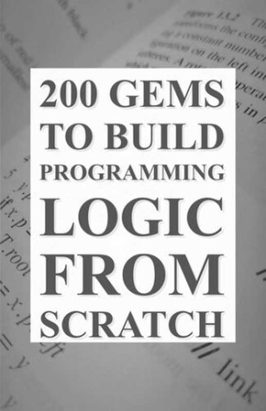 200 Gems： To Build Programming Logic From Scatch（Seksaria， Mudit）（Mudit Seksaria 2020）