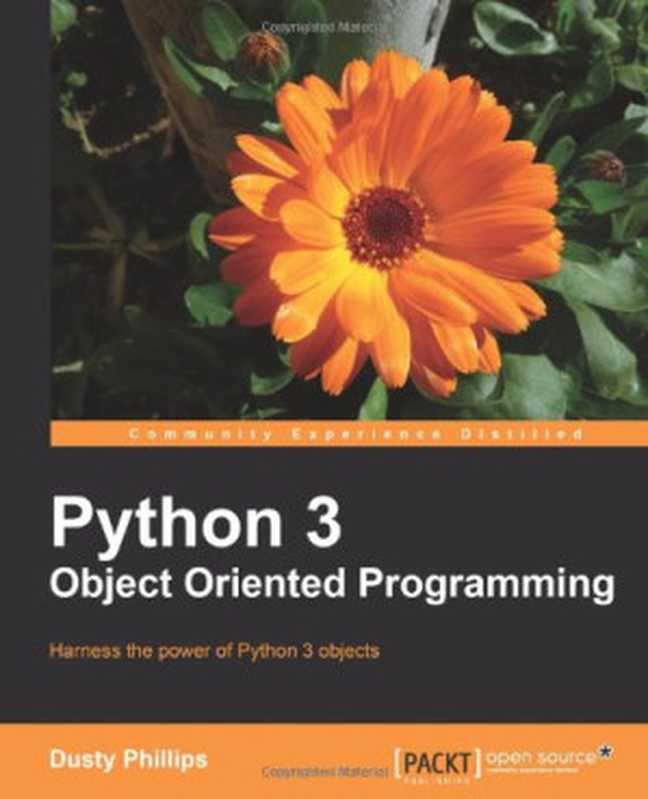 Python 3 Object Oriented Programming: Harness the power of Python 3 objects(Dusty Phillips)(Packt Publishing 2010)