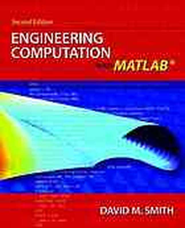 Engineering computation with MATLAB(David M Smith)(Addison Wesley 2010)