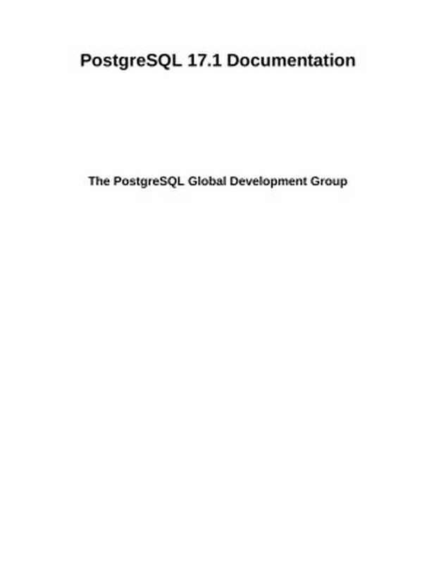PostgreSQL 17.1 Documentation（The PostgreSQL Global Development Group）（postgresql.org 2024）